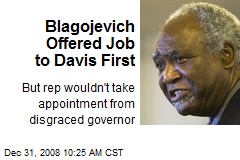 Blagojevich Offered Job to Davis First