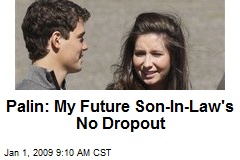 Palin: My Future Son-In-Law's No Dropout