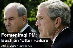 Former Iraqi PM: Bush an 'Utter Failure'