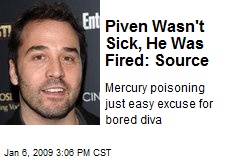 Piven Wasn't Sick, He Was Fired: Source