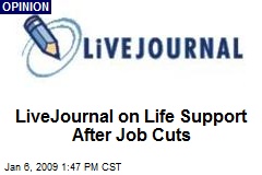 LiveJournal on Life Support After Job Cuts