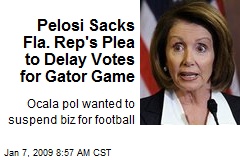 Pelosi Sacks Fla. Rep's Plea to Delay Votes for Gator Game