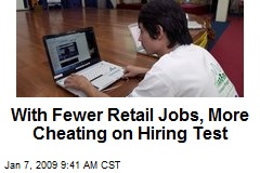 With Fewer Retail Jobs, More Cheating on Hiring Test