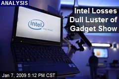 Intel Losses Dull Luster of Gadget Show