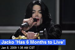 Jacko 'Has 6 Months to Live'