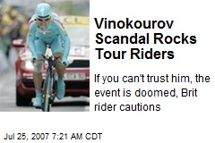 Vinokourov Scandal Rocks Tour Riders