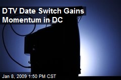 DTV Date Switch Gains Momentum in DC