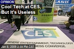Cool Tech at CES, But It's Useless