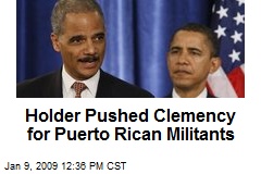 Holder Pushed Clemency for Puerto Rican Militants