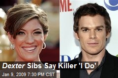 Dexter Sibs Say Killer 'I Do'