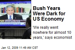 Bush Years Were Dark for US Economy
