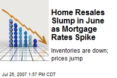 Home Resales Slump in June as Mortgage Rates Spike