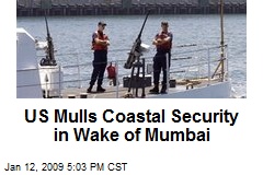 US Mulls Coastal Security in Wake of Mumbai