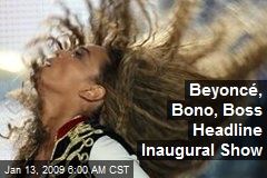 Beyonc&eacute;, Bono, Boss Headline Inaugural Show
