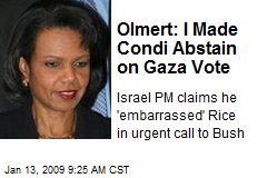 Olmert: I Made Condi Abstain on Gaza Vote