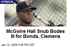 McGwire Hall Snub Bodes Ill for Bonds, Clemens