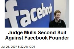 Judge Mulls Second Suit Against Facebook Founder