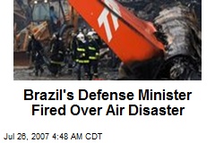 Brazil's Defense Minister Fired Over Air Disaster