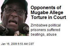Opponents of Mugabe Allege Torture in Court