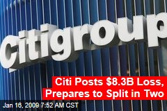 Citi Posts $8.3B Loss, Prepares to Split in Two