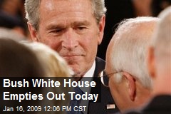 Bush White House Empties Out Today