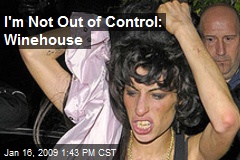 I'm Not Out of Control: Winehouse