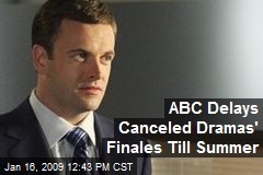 ABC Delays Canceled Dramas' Finales Till Summer