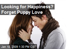 Looking for Happiness? Forget Puppy Love