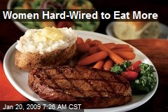 Women Hard-Wired to Eat More
