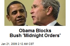 Obama Blocks Bush 'Midnight Orders'