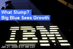 What Slump? Big Blue Sees Growth