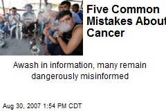 Five Common Mistakes About Cancer