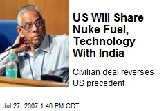 US Will Share Nuke Fuel, Technology With India