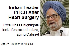 Indian Leader in ICU After Heart Surgery