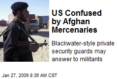 US Confused by Afghan Mercenaries