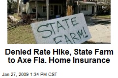 Denied Rate Hike, State Farm to Axe Fla. Home Insurance