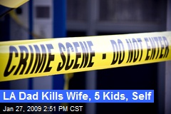 LA Dad Kills Wife, 5 Kids, Self