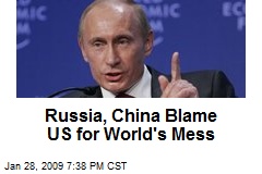 Russia, China Blame US for World's Mess