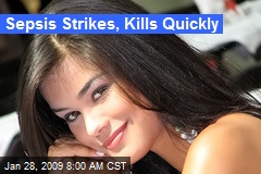 Sepsis Strikes, Kills Quickly