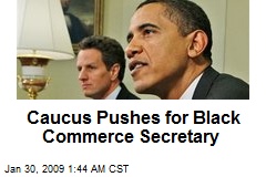 Caucus Pushes for Black Commerce Secretary