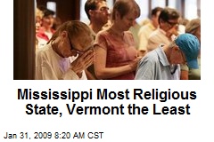 Mississippi Most Religious State, Vermont the Least