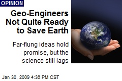 Geo-Engineers Not Quite Ready to Save Earth
