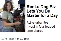 Rent-a Dog Biz Lets You Be Master for a Day