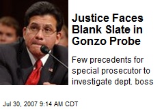 Justice Faces Blank Slate in Gonzo Probe