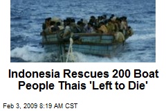 Indonesia Rescues 200 Boat People Thais 'Left to Die'