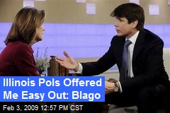 Illinois Pols Offered Me Easy Out: Blago