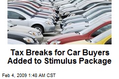 Tax Breaks for Car Buyers Added to Stimulus Package