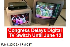 Congress Delays Digital TV Switch Until June 12