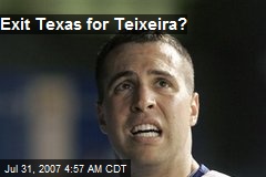 Exit Texas for Teixeira?