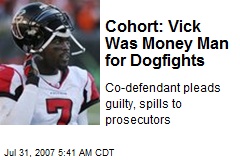 Cohort: Vick Was Money Man for Dogfights